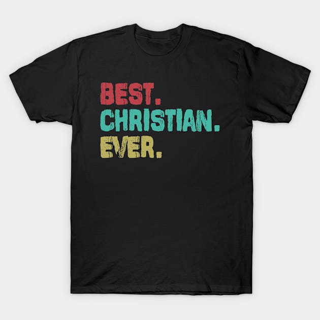 Christian, Best Name Ever, Name , Birthday, Middle name, FamilyChristian Middle Name T-Shirt by crowae store